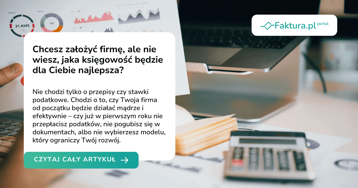 Chcesz założyć firmę, ale nie wiesz, jaka księgowość będzie dla Ciebie najlepsza?