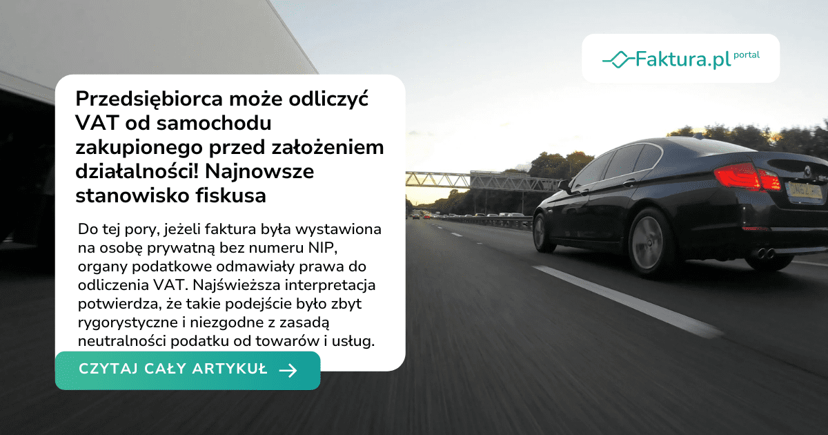 Przedsiębiorca może odliczyć VAT od samochodu zakupionego przed założeniem działalności! Najnowsze stanowisko fiskusa