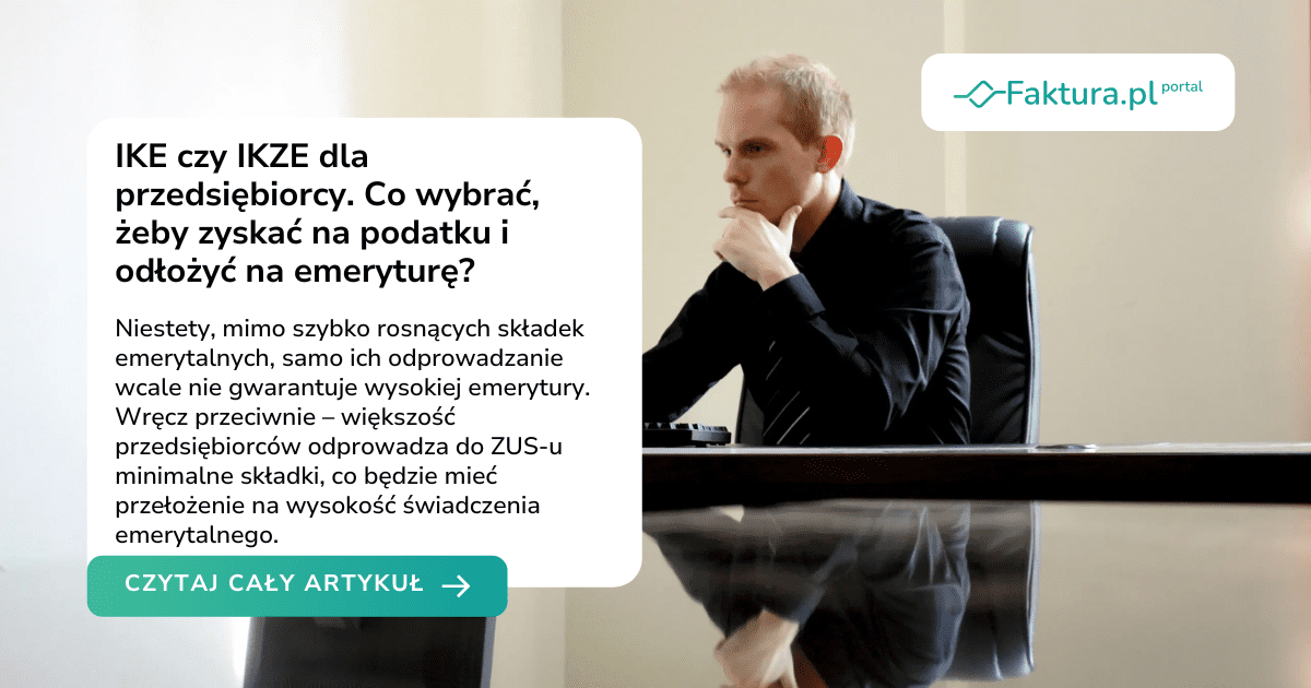 IKE czy IKZE dla przedsiębiorcy. Co wybrać, żeby zyskać na podatku i odłożyć na emeryturę?