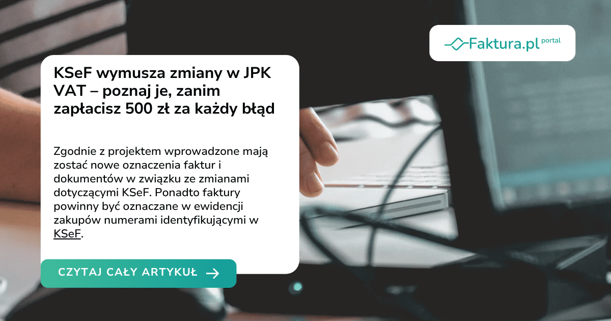KSeF wymusza zmiany w JPK VAT – poznaj je, zanim zapłacisz 500 zł za każdy błąd