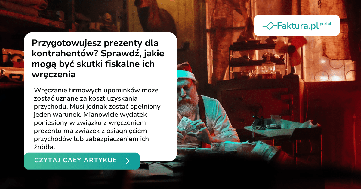 Przygotowujesz prezenty dla kontrahentów? Sprawdź, jakie mogą być skutki fiskalne ich wręczenia
