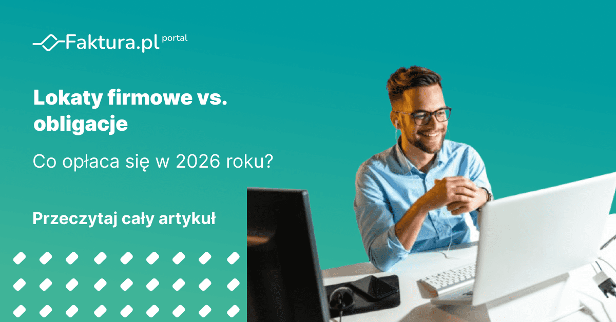 Lokaty firmowe kontra obligacje: co opłaca się w 2026 roku?